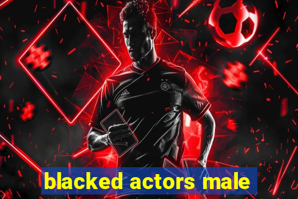 blacked actors male